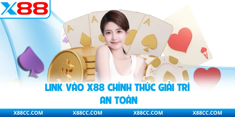 Link vào X88 chính thức giải trí an toàn